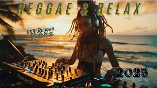 Chill Reggae Mix 2025 &ndash; Best Relaxing Reggae Songs for Peaceful Vibes
