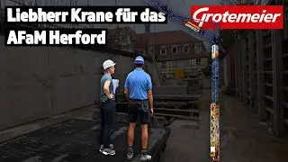 Grotemeier pr&auml;sentiert: Liebherr Krane f&uuml;r das AFaM Herford