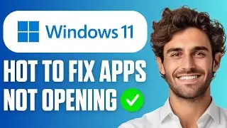 How To Fix Apps Not Opening in Windows 11 (Full Guide 2026)
