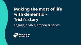 Trish's story - Making the most of life with dementia