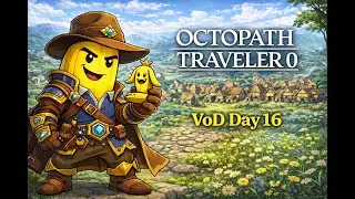 Octopath Traveler 0 &ndash; Day 16 | First Playthrough &ndash; 100% Achievements
