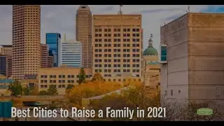 Best Cities to Raise a Family in 2021