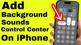 How to Add Background Sounds to Control Center on iPhone (iOS 26) - 17 (Pro, Pro Max), 16, 15, 14