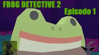 Prepare For Double! - Frog Detective 2 (Episode 1)