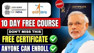 🔴ISRO Free Certification Course For Everyone ➤ 10 Days Free Course, No Fees & No Exam | Gov course