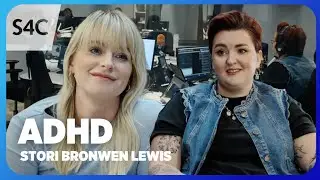 ADHD Heb Ddiagnosis: Jess Davies a Bronwen Lewis | Living with a late ADHD diagnosis | S4C