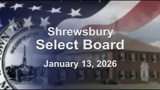 Shrewsbury Select Board - January 13, 2025