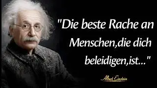  Albert Einstein Zitate: Die beste Rache an menschen,die dich beleidigen,ist...
