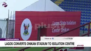 #Coronavirus: Lagos Converts Onikan Stadium To Isolation Centre