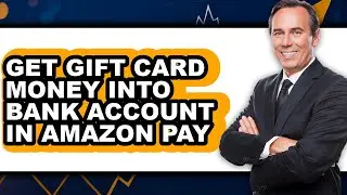 How to Get Gift Card Money Into Bank Account in Amazon Pay - Easy Guide