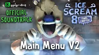 🍧ICE SCREAM 8 OFFICIAL SOUNDTRACK🍧 || ❄️Main Menu V2❄️ || 🎵KEPLERIANS MUSIC🎵