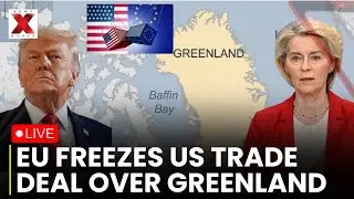 LIVE: EU Freezes US Trade Deal Following Trump&rsquo;s Greenland Threats |EU--US Trade Deal |Breaking News