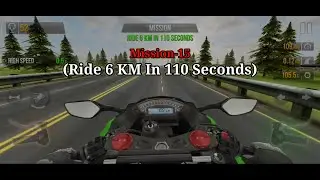 Ride 6 KM In 110 Seconds Mission -15 | Traffic Rider