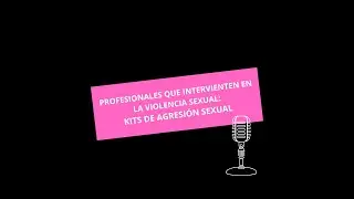 VIOLENCIA SEXUAL: KITS AGRESION SEXUAL