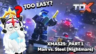 [XMAS25 Event TDX] - Complete SOLO Man vs. Steel event - Nightmare mode (Part 1) | Roblox TDX