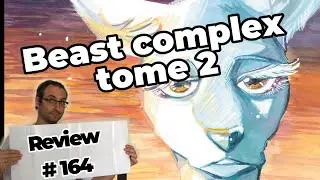 Review des chroniques du Old Geek # 164 : Beast complex tome 2 ed. Ki-oon