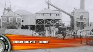 Durham Coal Mining - Coal Pits - 'Colpitts'