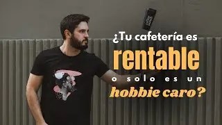&iquest;Tu cafeter&iacute;a es rentable o solo es un hobbie caro?