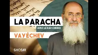 La Paracha Vayechev avec le Rav Oury Cherki.
