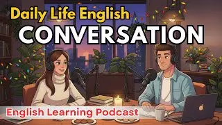 English Real Life Conversation Podcast ✨| Daily Life English Conversation Practice (B1&ndash;B2)