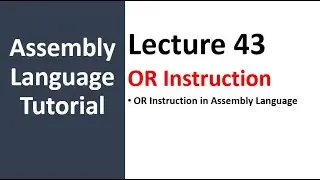 OR Instruction in Assembly Language | Assembly Language Programming Tutorial - 43