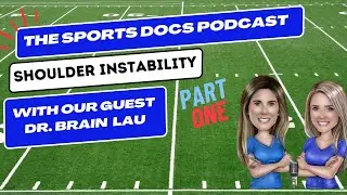 Shoulder Instability (Part 1): The Sports Docs Podcast with our Guest Dr. Brian Lau