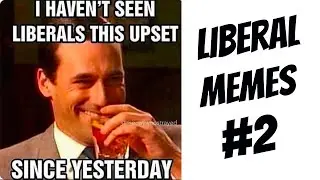 Liberal Memes #2
