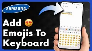 How to Add Emojis to Samsung Keyboard | Emoji Panel & Keyboard Settings Guide