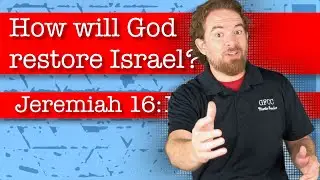 How will God restore Israel? - Jeremiah 16:14-21