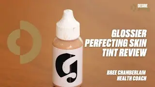 Glossier Perfecting Skin Tint Review with Bree Chamberlain
