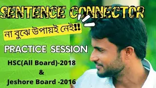Sentence Connector|| আর কঠিন মনে হবেনা || Practice Session, Part-01 || HSC-2018 & Jeshore Board 2016