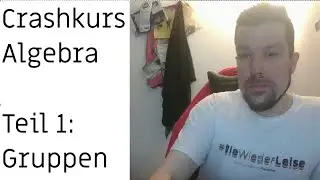 Crashkurs Algebra: (1) Gruppen. Nebenklassen, Satz von Lagrange,Ordnung, Normalteiler, Faktorgruppen