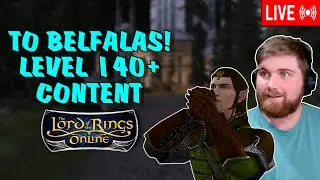 Heading To Belfalas! Level 140+ Questing | Lord of the Rings Online Stream |