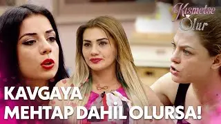 Ay&ccedil;a ve Nur Kavgasına Mehtap'ta Dahil Olursa - Kısmetse Olur &Ouml;zel Klip