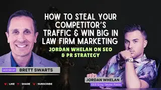 How to Steal Your Competitor&rsquo;s Traffic & Win Big in Law Firm Marketing | Jordan Whelan on SEO & PR