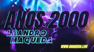 ANOS 2000 - LEANDRO MAQUEDA - 09.08.2025 #anos2000 #housemusic #eletrohouse