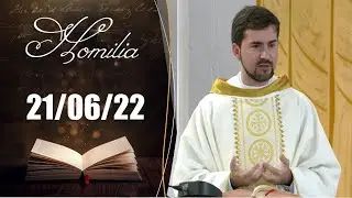 Homilia Di&aacute;ria | 21/06/22 | Padre Alisson Parro