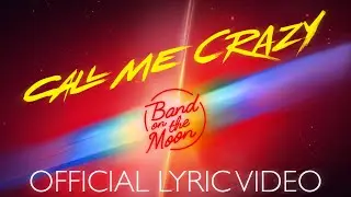 Band On The Moon - Call Me Crazy (Official Lyric Video)
