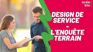DESIGN DE SERVICE : L'ENQU&Ecirc;TE TERRAIN