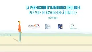 La perfusion d'immunoglobulines par voie intraveineuse à domicile