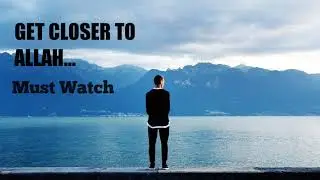 The Best Way To Get Closer To Allah|| Must Watch ||