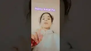 😜😍☺#heno kese ho thik ho acha#😜😍😊