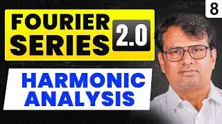 Fourier Series 2.0 | Harmonic Analysis for Fourier Series by GP Sir