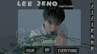 NCT Jeno ff // Your my everything// Birthday special