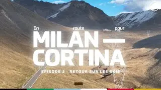 En route pour Milan-Cortina - Episode 2 : retour sur les skis