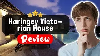 Обзор отеля Haringey Victorian House Hotel London &mdash; что нужно знать перед проживанием здесь