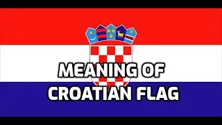 Meaning of Croatian Flag