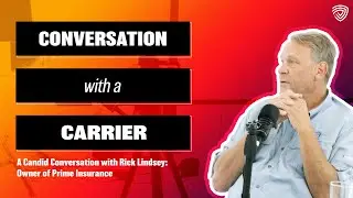 Conversation with a Carrier: Rick Lindsey, Owner of Prime Insurance