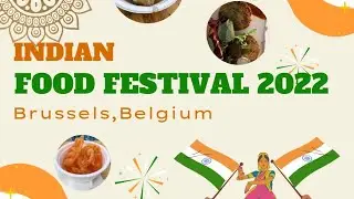 Indian Food Festival 2022 | Brussels, Belgium
