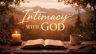 Intimacy with God - Born to Grow